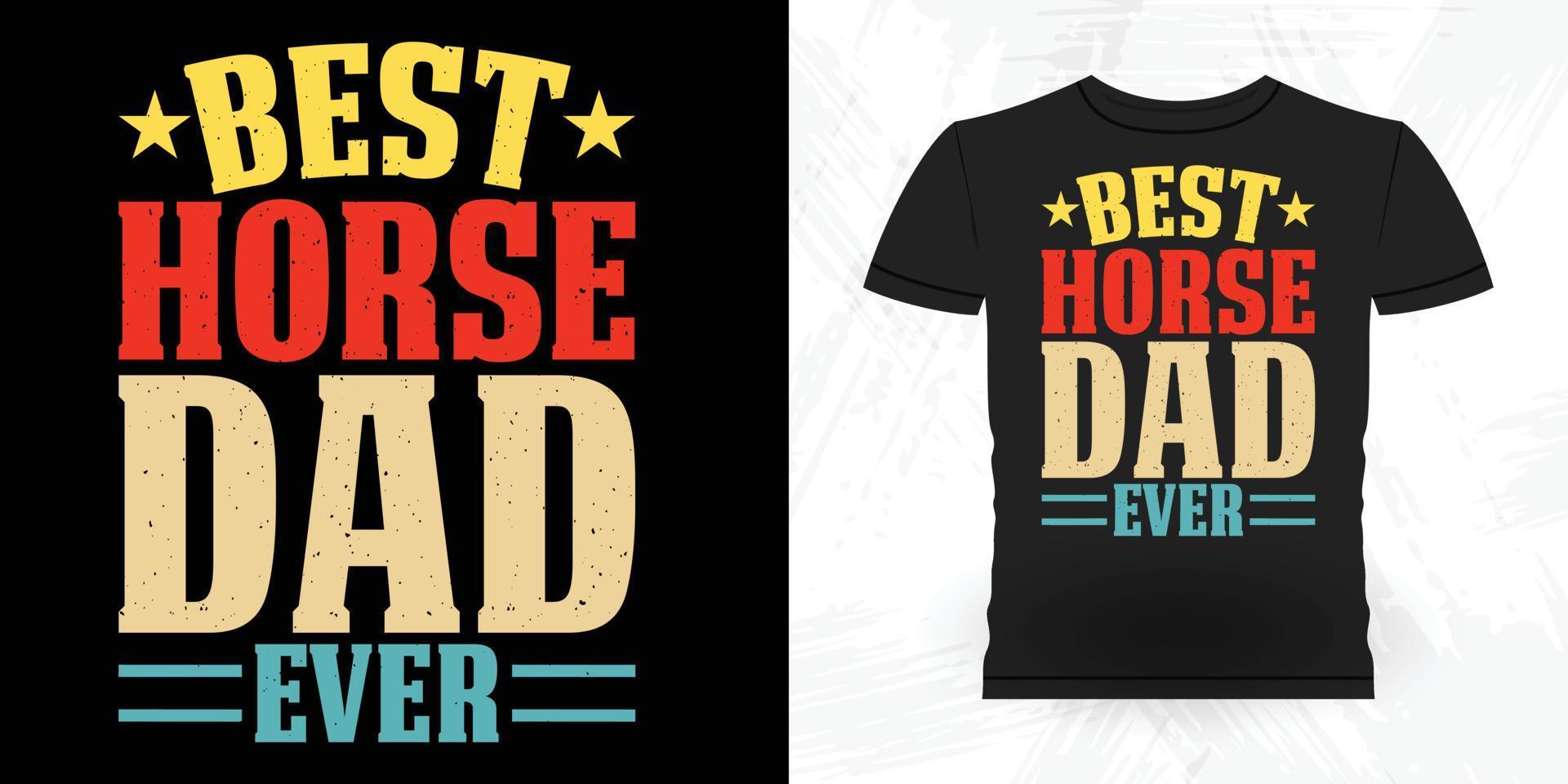 melhor pai de cavalo sempre engraçado cavalo de equitação retrô vintage design de camiseta de cavalo do dia dos pais vetor