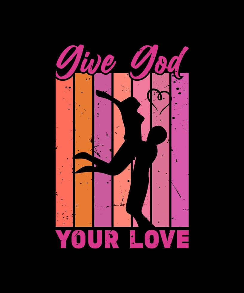 dê a Deus seu design vetorial de amor, design de camiseta com letras vetor