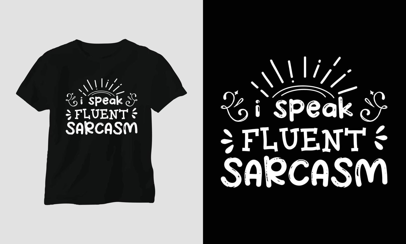 eu falo sarcasmo fluente - t-shirt e design de vestuário. impressão vetorial, tipografia, cartaz, brasão de armas, festival, engraçado, humor sarcástico, silhueta vetor