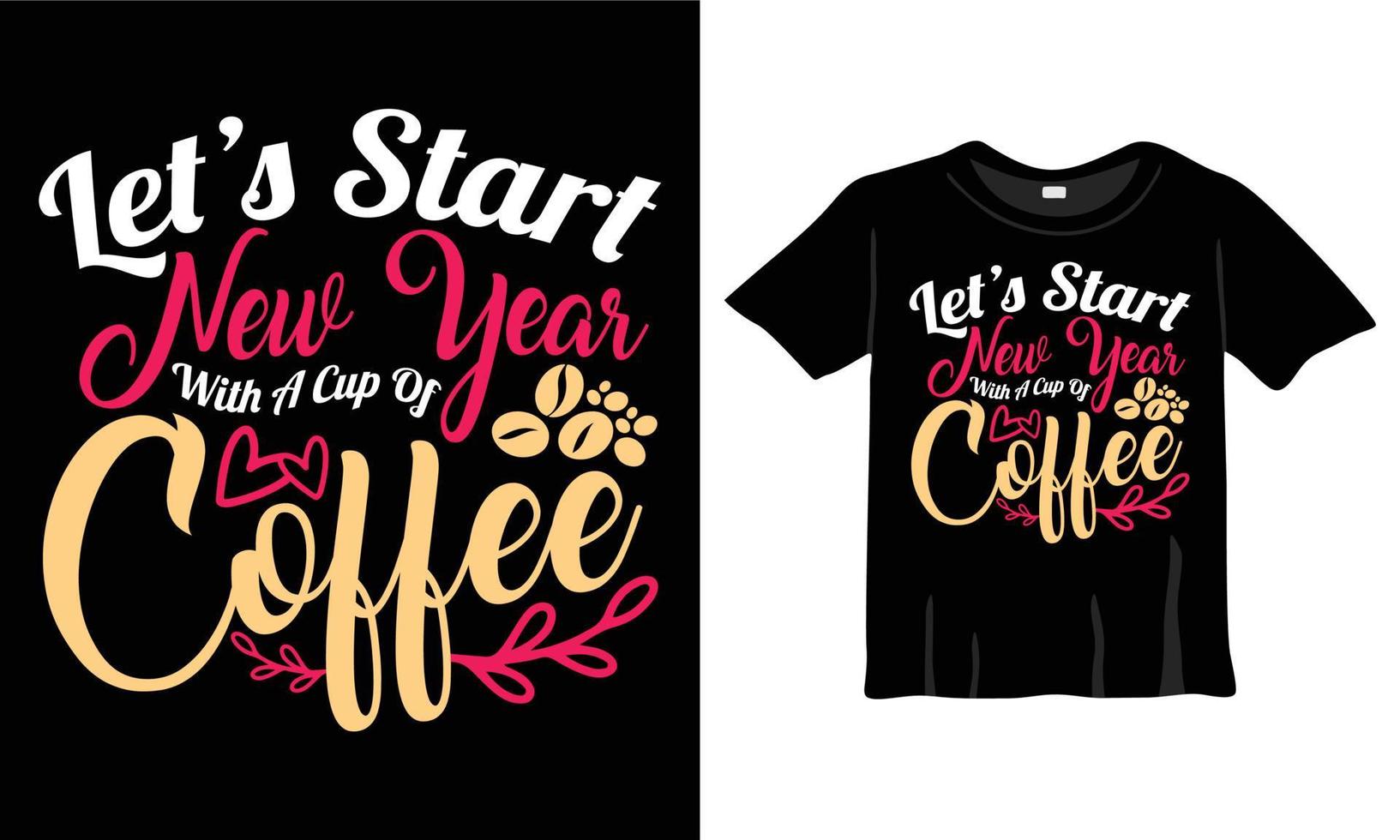 vamos começar o ano novo com uma xícara de café t-shirt. design de t-shirt de tipografia para amantes de café design de t-shirts, design de tipografia, frase de letras desenhadas à mão, impressão de design de t-shirt para amantes de café pronta vetor