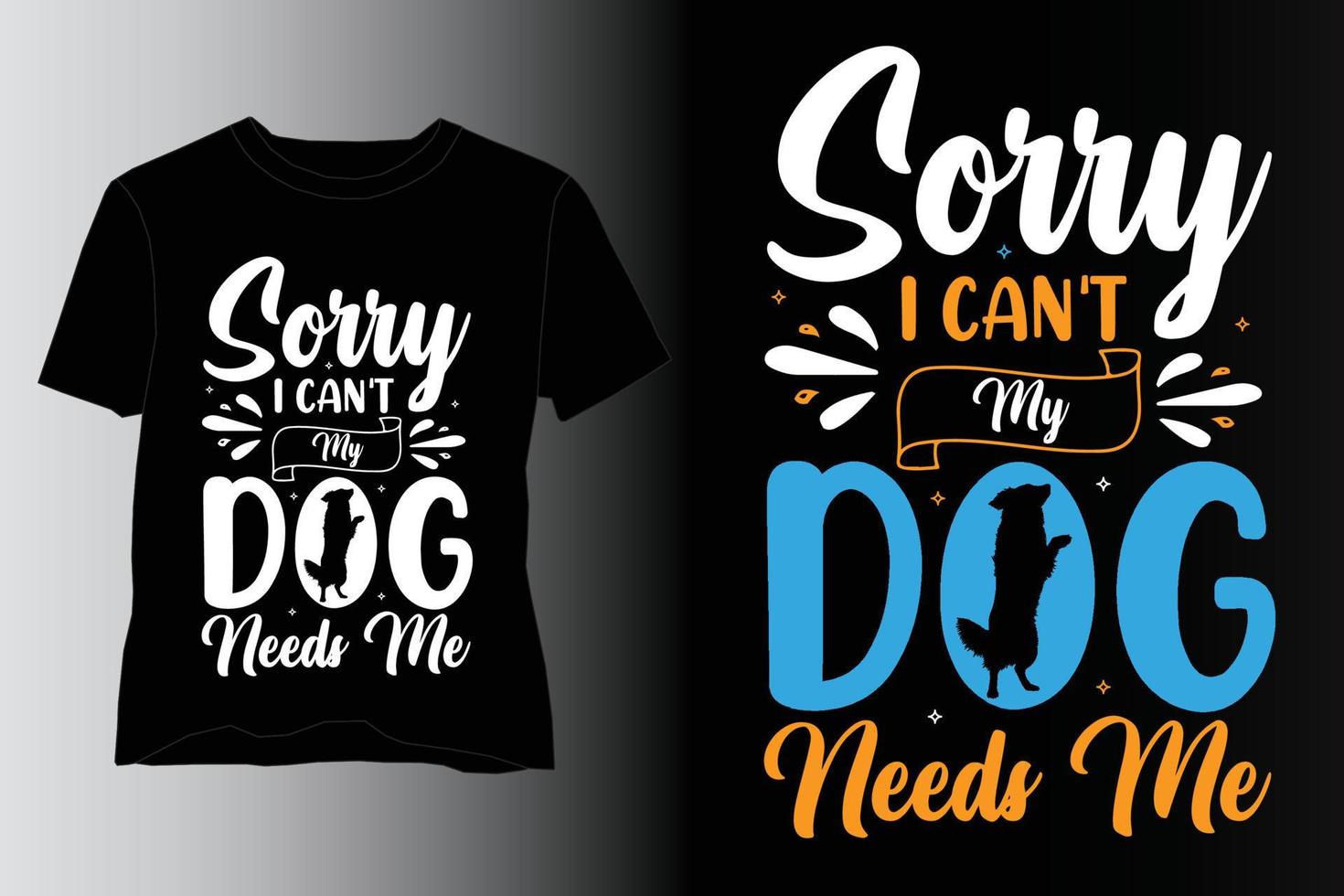 desculpe, eu não posso, meu cachorro precisa de mim, design de camiseta, design de camiseta para cachorro, design de camiseta para amante de cachorro vetor
