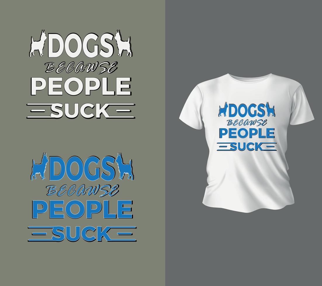 cães porque as pessoas sugam design de modelo de citação de design premium de tipografia, design de camiseta, pronto para imprimir para vestuário, vetor