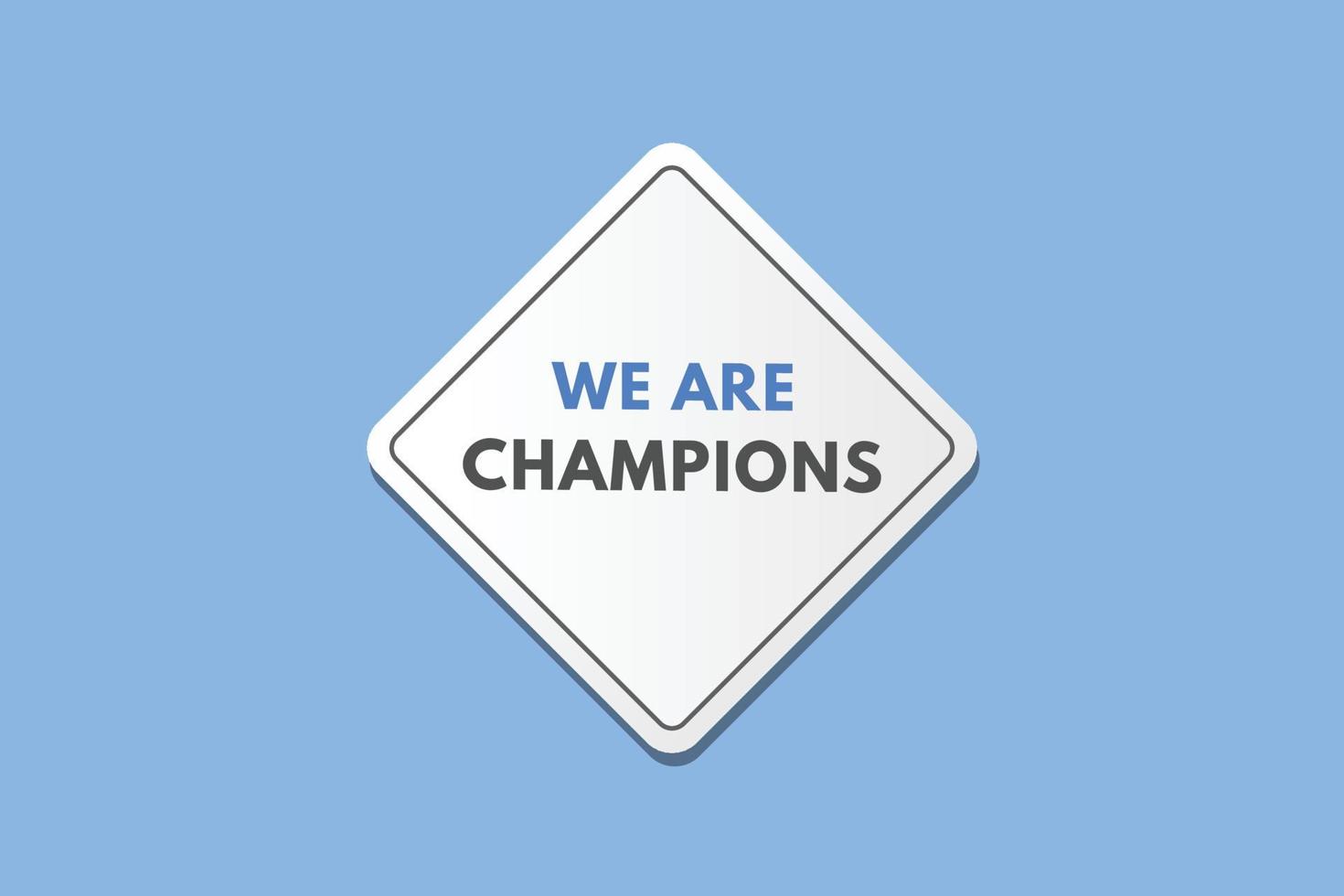 nós somos o botão dos campeões. nós somos campeões assinar ícone etiqueta etiqueta web botões vetor