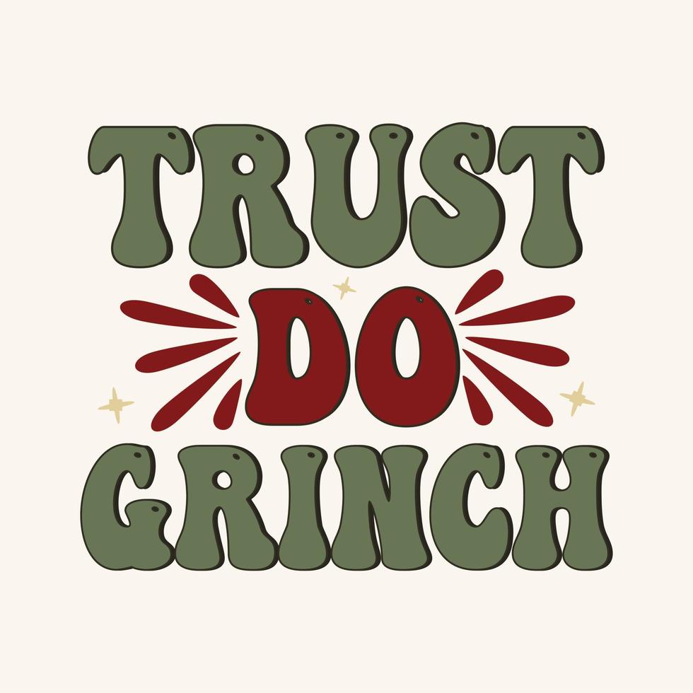 confiança retrô faz grinch. natal, ornamento, tipografia de ilustração vetorial - design de camiseta de natal para impressão. vetor