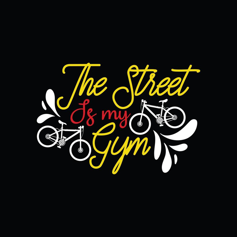 a rua é o meu design de camiseta vetorial de ginástica. design de camiseta de bicicleta. pode ser usado para imprimir canecas, designs de adesivos, cartões comemorativos, pôsteres, bolsas e camisetas. vetor