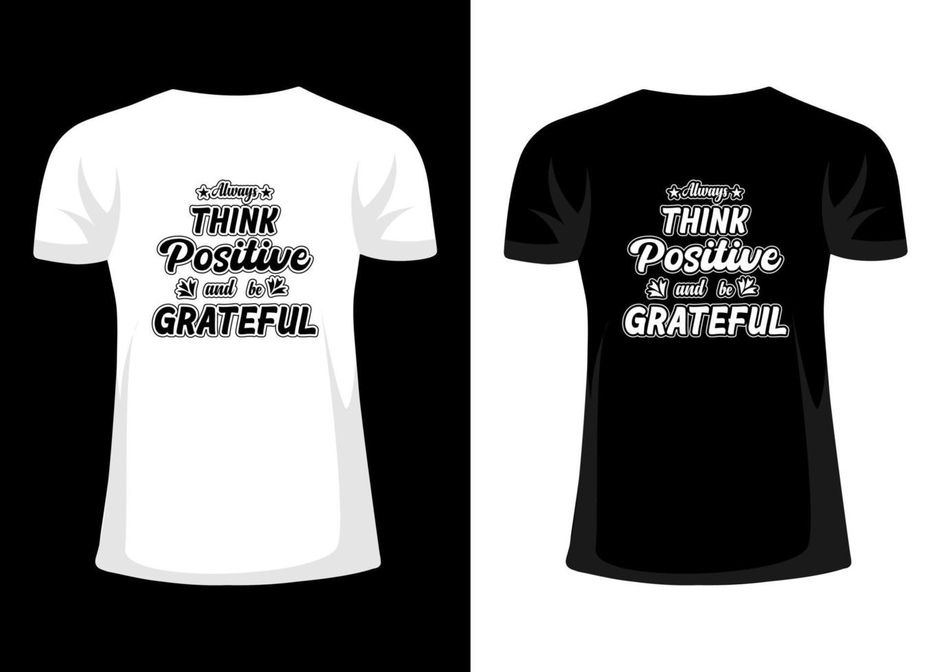 tipografia citações motivacionais design de t-shirt. pense sempre positivo e seja grato vetor