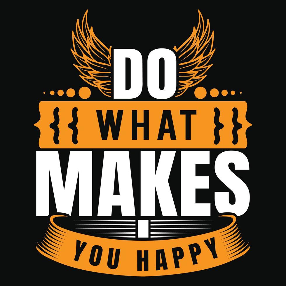 faça o que te faz feliz design de camiseta de citações vetor