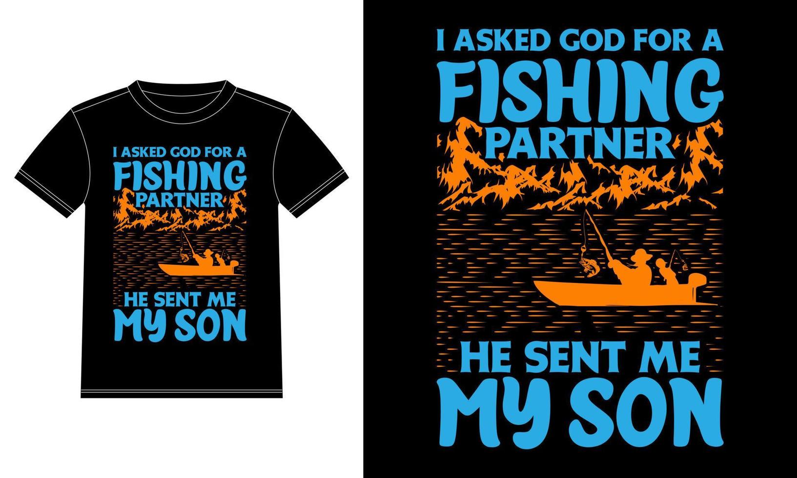 pedi a deus um parceiro de pesca, ele me enviou meu filho - modelo de design de camiseta de pesca, adesivo de janela de carro, casulo, capa, fundo preto isolado vetor