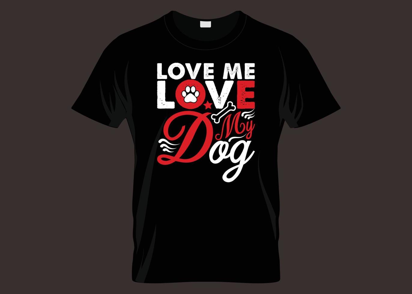 me ame, ame meu design de camiseta de tipografia de cachorro vetor