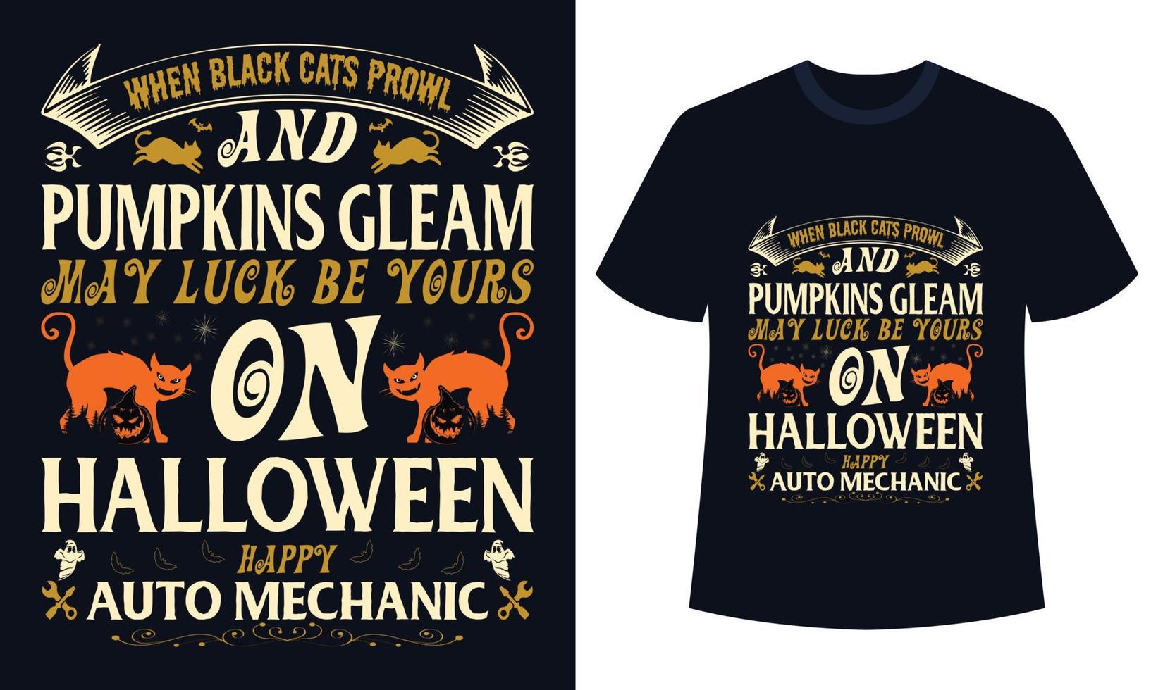 incrível design de camiseta do dia das bruxas quando gatos pretos rondam e abóboras brilham que a sorte seja sua no dia das bruxas feliz mecânico de automóveis vetor