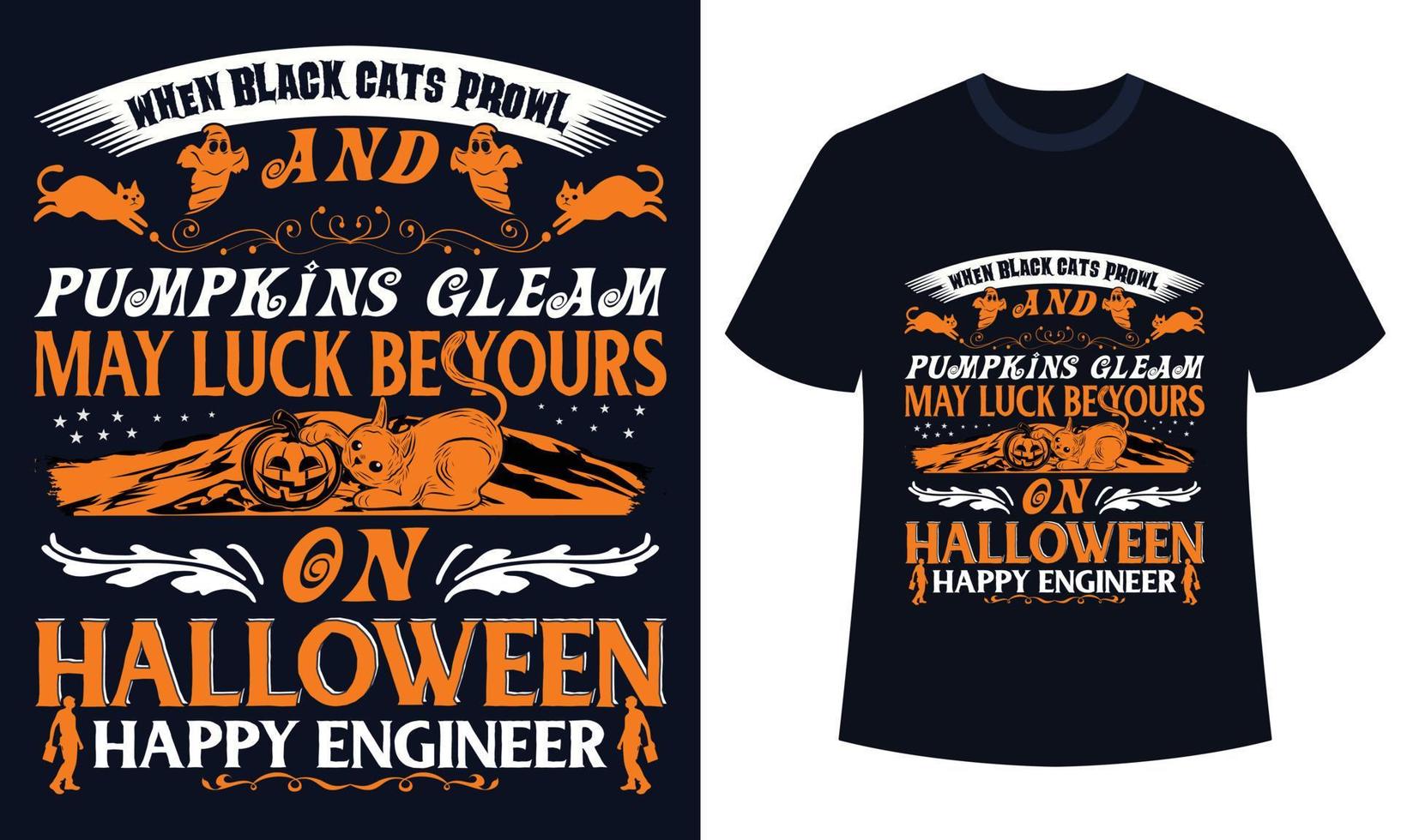 incrível design de camiseta de halloween quando gatos pretos espreitam e abóboras brilham que a sorte seja sua no engenheiro feliz de halloween vetor