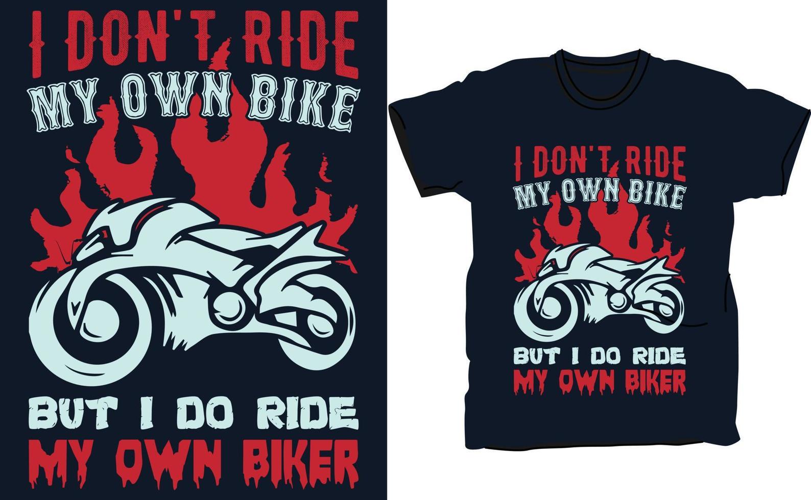 Eu não ando minha própria bicicleta, mas ando com meu próprio modelo de vetor de design de camiseta de motociclista.