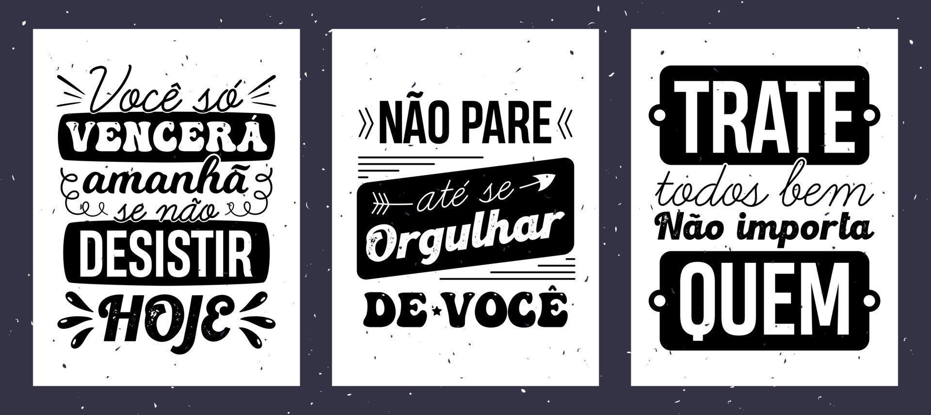 três cartazes em português. estilo vintage. tradução - você só conseguirá amanhã se não desistir hoje. - não pare até se orgulhar de si mesmo. - trate bem a todos, não importa quem. vetor