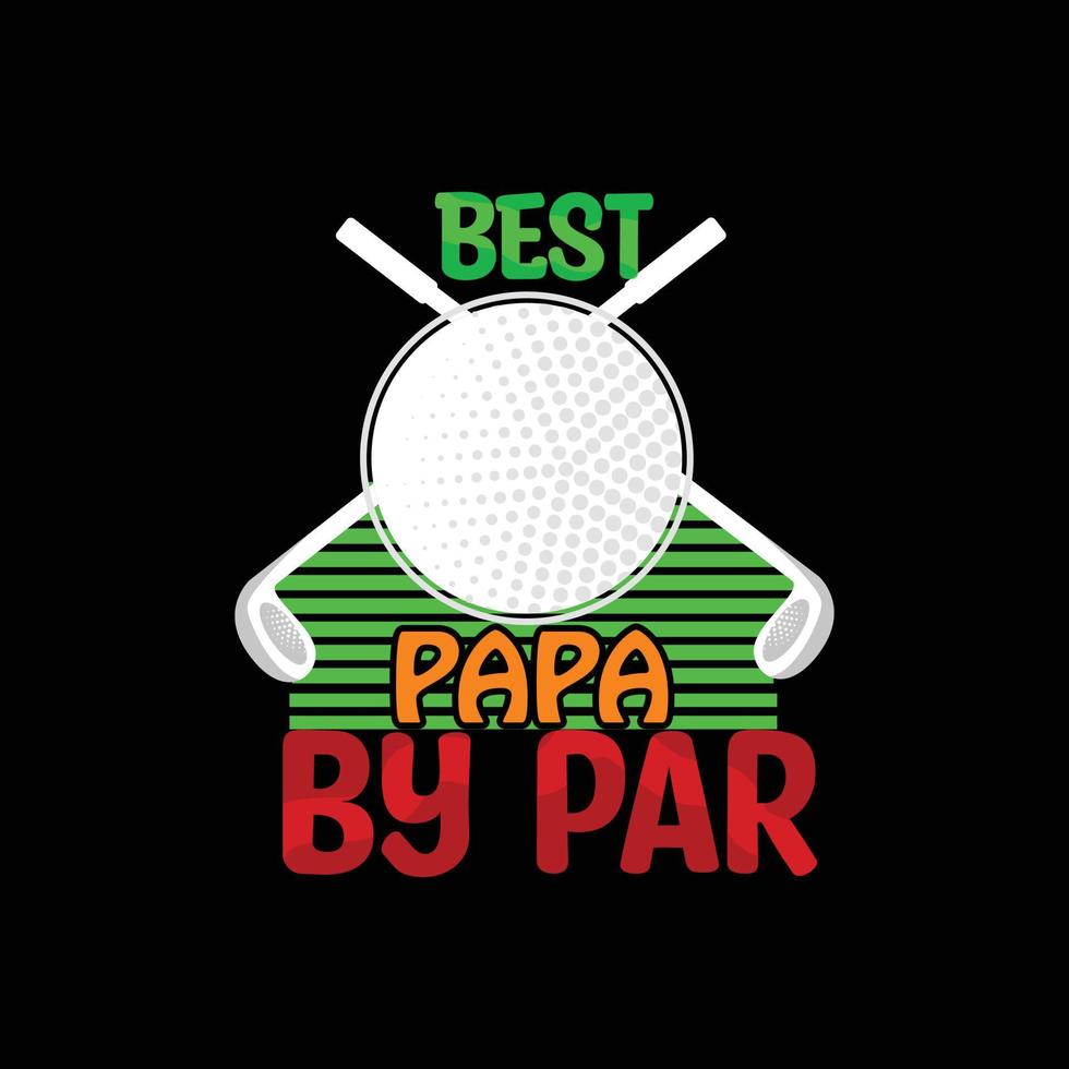 melhor papa por design de camiseta vetorial par. design de camiseta de bola de golfe. pode ser usado para imprimir canecas, designs de adesivos, cartões comemorativos, pôsteres, bolsas e camisetas. vetor