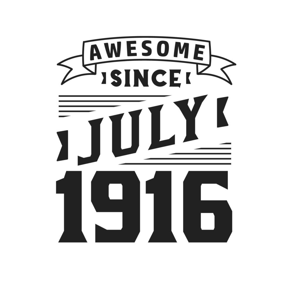 incrível desde julho de 1916. nascido em julho de 1916 retro vintage aniversário vetor