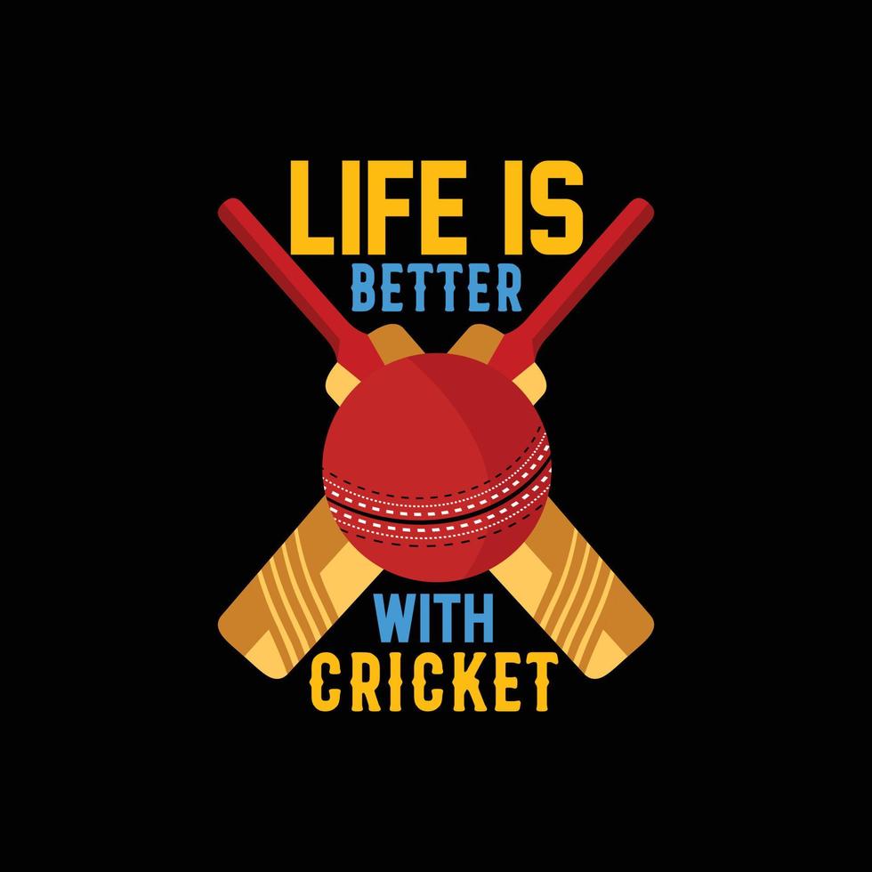 a vida é melhor com design de camiseta vetorial de críquete. design de camiseta de críquete. pode ser usado para imprimir canecas, designs de adesivos, cartões comemorativos, pôsteres, bolsas e camisetas. vetor