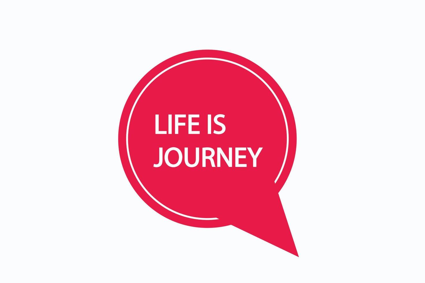 a vida é vetores de botão de jornada. etiqueta de sinal balão de fala a vida é uma jornada