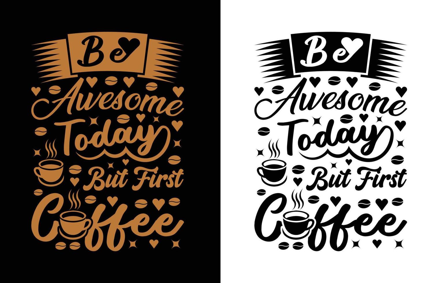 seja incrível design de camiseta de café vetor