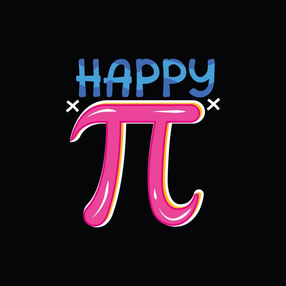 design de camiseta de vetor pi feliz. design de camiseta de matemática. pode ser usado para imprimir canecas, designs de adesivos, cartões comemorativos, pôsteres, bolsas e camisetas.