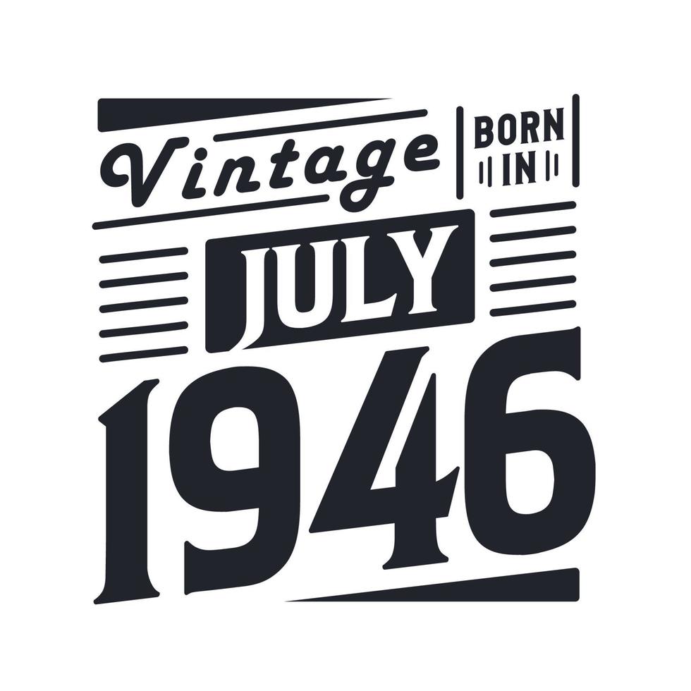 vintage nascido em julho de 1946. nascido em julho de 1946 retro vintage aniversário vetor