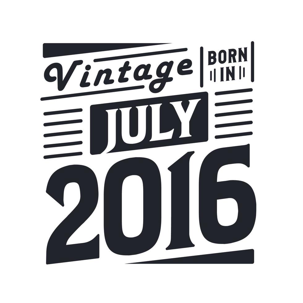 vintage nascido em julho de 2016. nascido em julho de 2016 retro vintage aniversário vetor