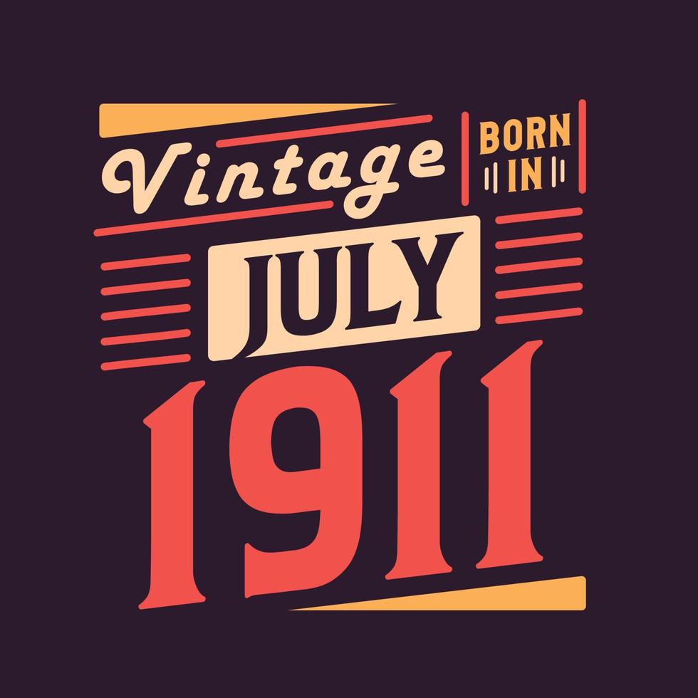 vintage nascido em julho de 1911 nascido em julho de 1911 retro vintage aniversário vetor