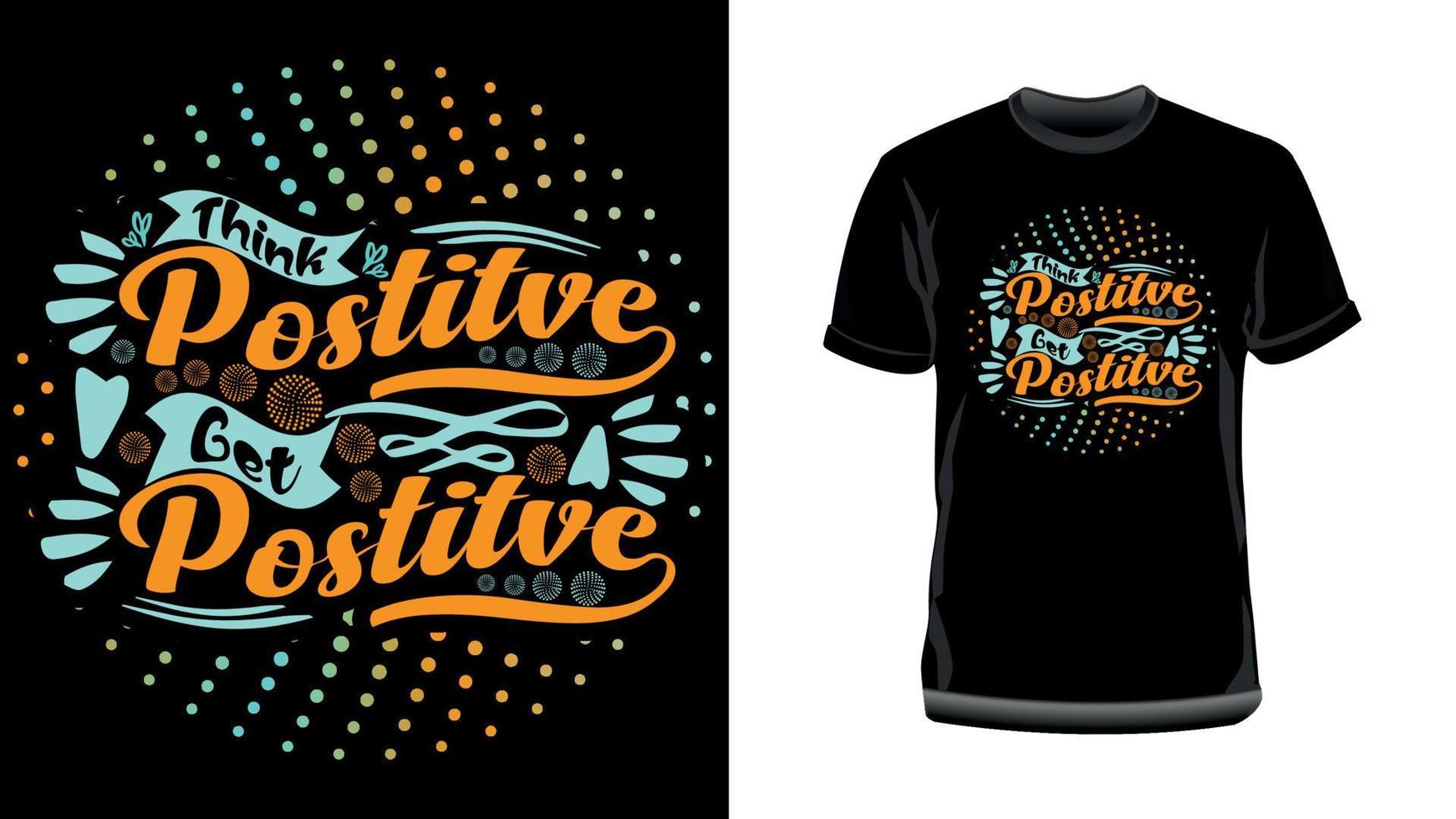 pense positivo, obtenha design de camiseta de tipografia motivacional positiva vetor