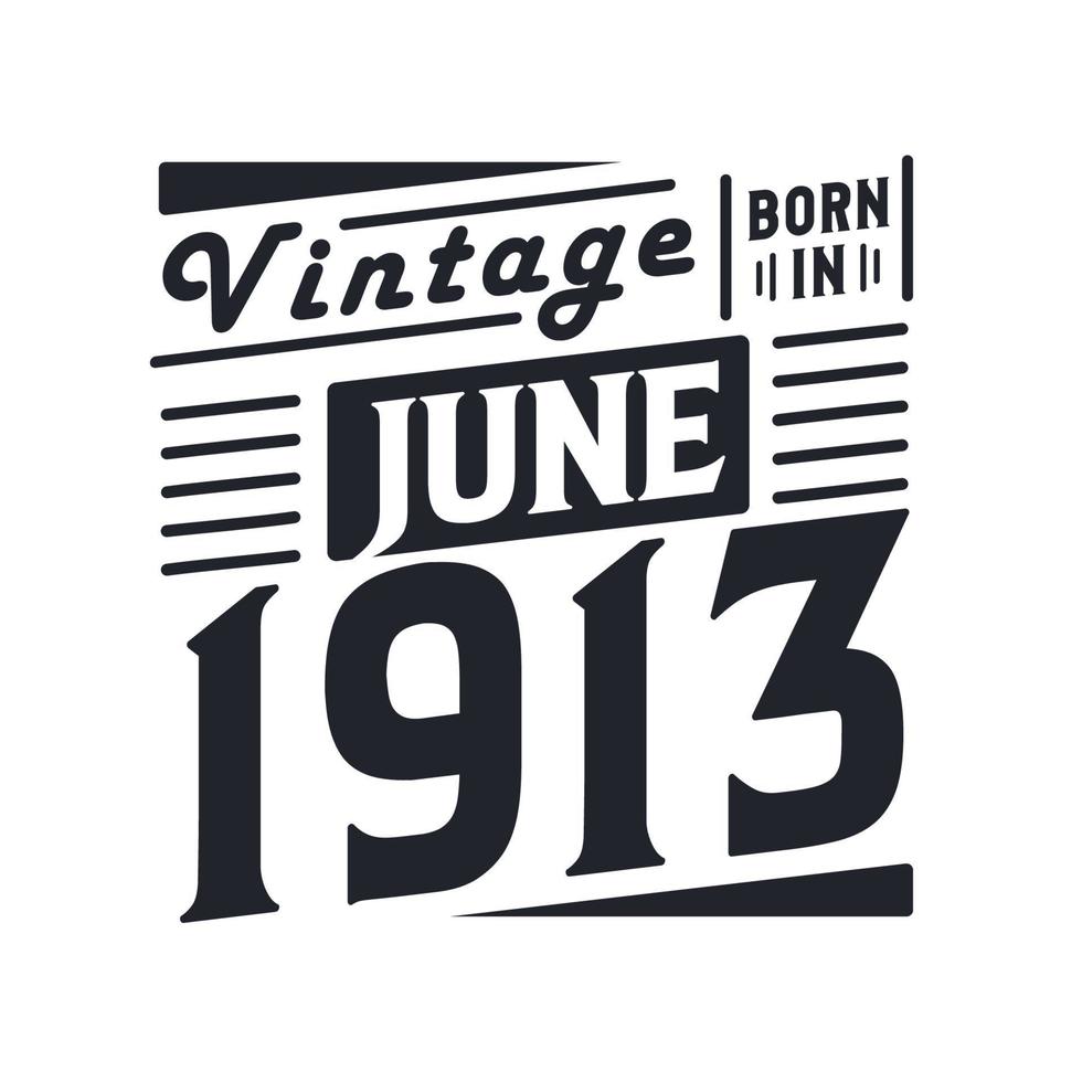 vintage nascido em junho de 1913 nascido em junho de 1913 retro vintage aniversário vetor