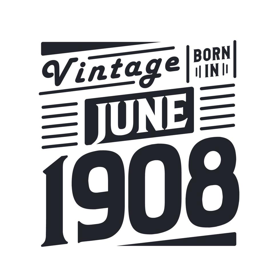 vintage nascido em junho de 1908 nascido em junho de 1908 retro vintage aniversário vetor