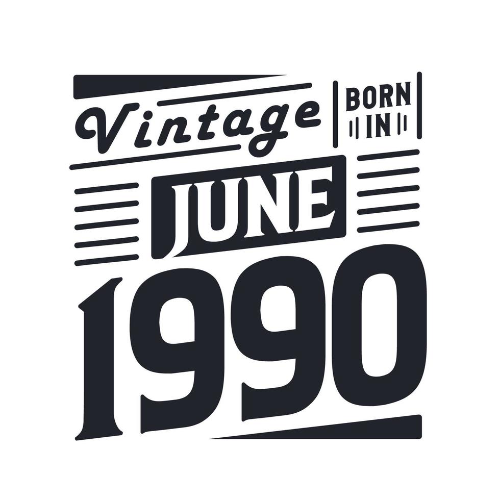 vintage nascido em junho de 1990. nascido em junho de 1990 retro vintage aniversário vetor