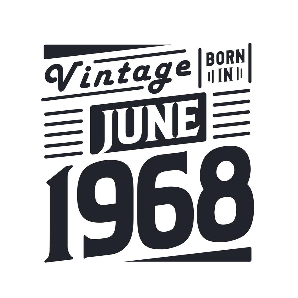 vintage nascido em junho de 1968. nascido em junho de 1968 retro vintage aniversário vetor