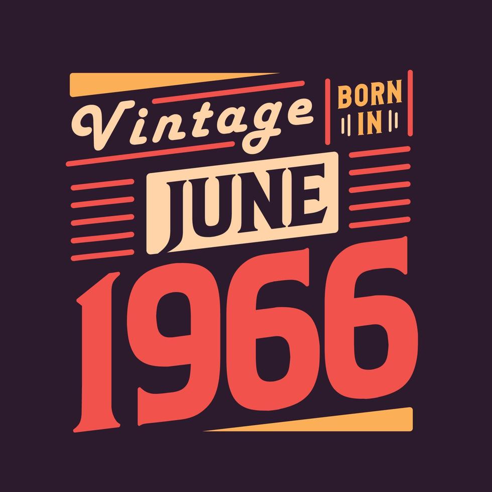 vintage nascido em junho de 1966. nascido em junho de 1966 retro vintage aniversário vetor