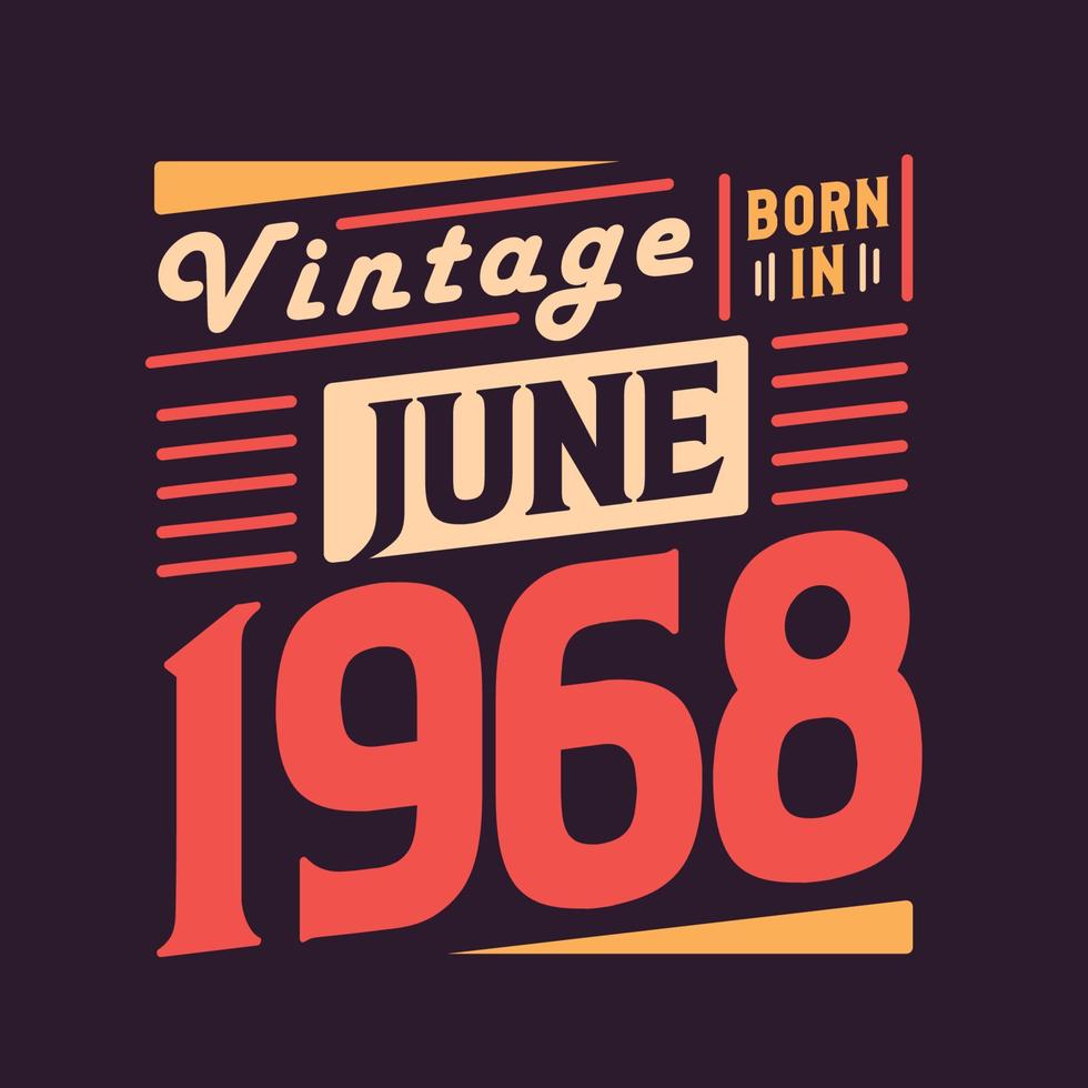 vintage nascido em junho de 1968. nascido em junho de 1968 retro vintage aniversário vetor