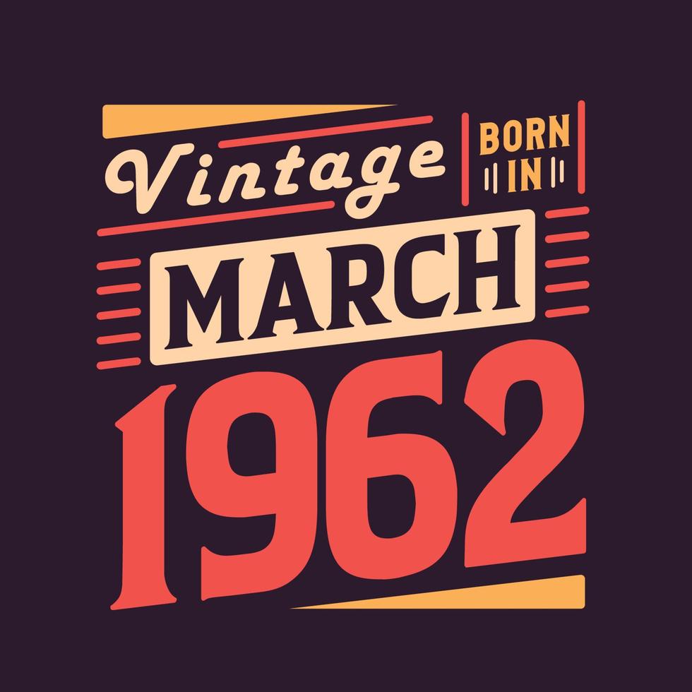 vintage nascido em março de 1962 nascido em março de 1962 retro vintage aniversário vetor