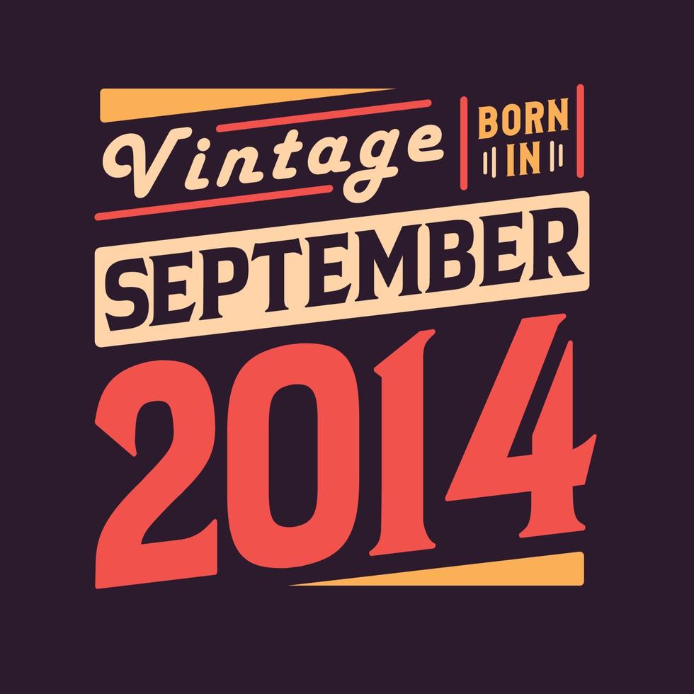 vintage nascido em setembro de 2014. nascido em setembro de 2014 retro vintage aniversário vetor