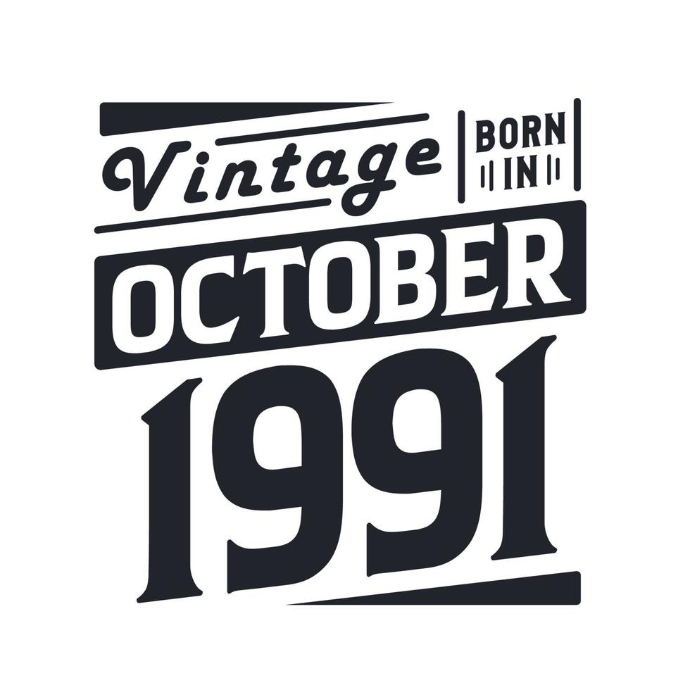 vintage nascido em outubro de 1991. nascido em outubro de 1991 retro vintage aniversário vetor