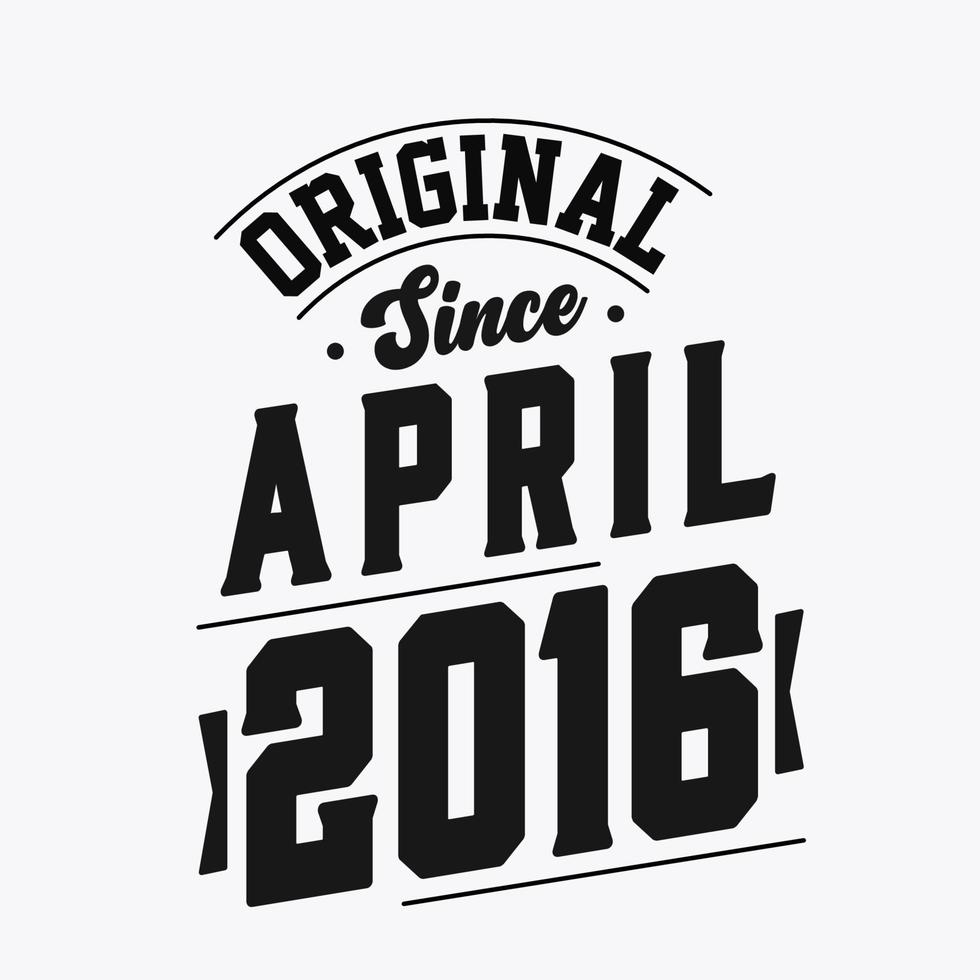 nascido em abril de 2016 aniversário retrô vintage, original desde abril de 2016 vetor