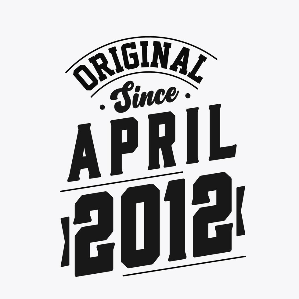 nascido em abril de 2012 aniversário retrô vintage, original desde abril de 2012 vetor
