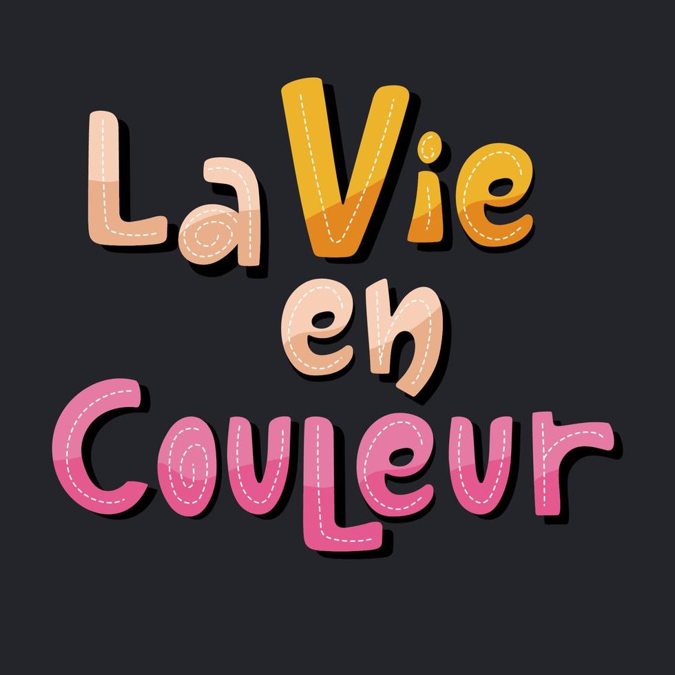 vida em cores em cartaz de letras de lanuage francês. design de tipografia inspiradora colorida em fundo escuro. vetor