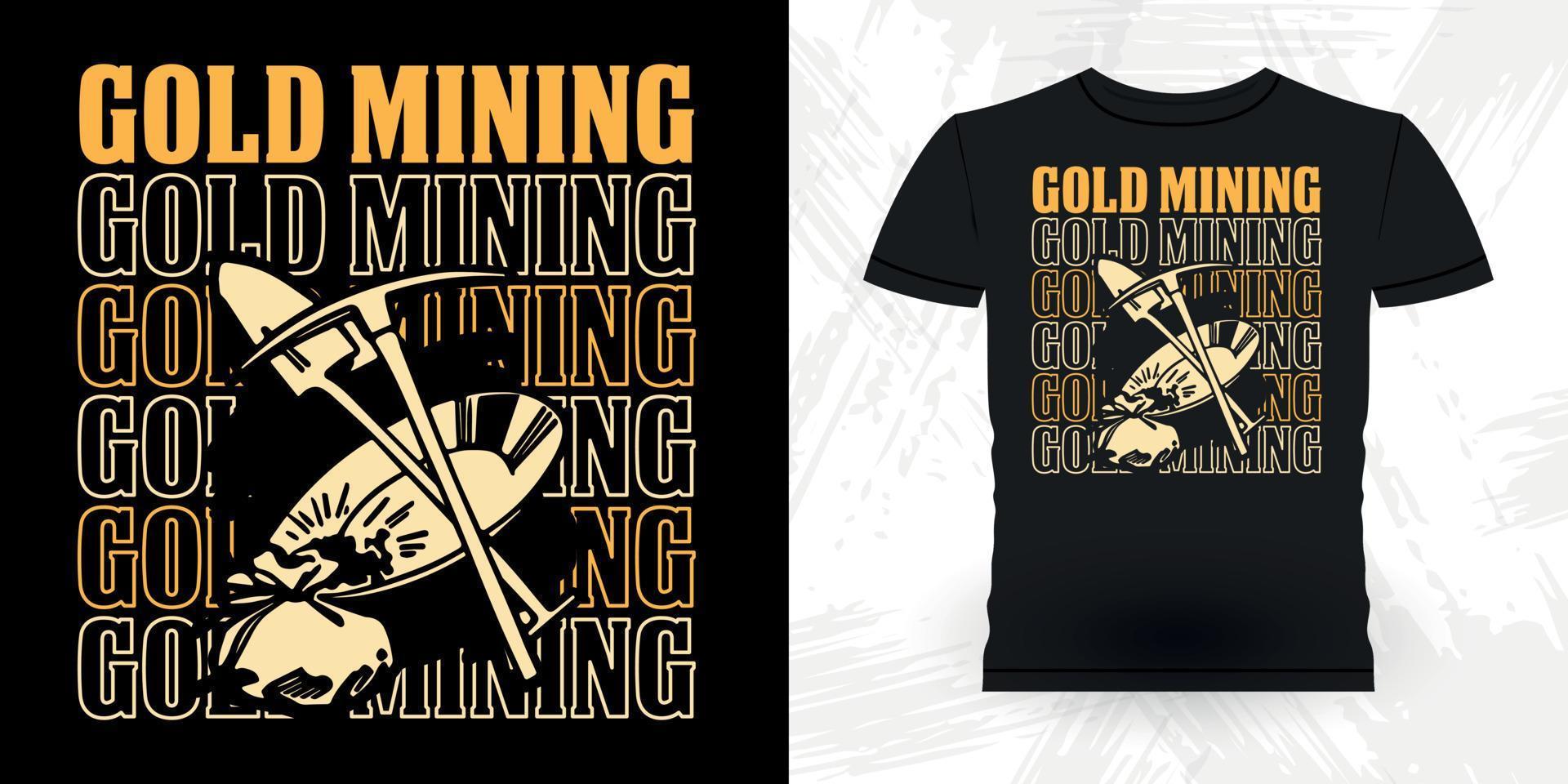 garimpeiro de ouro engraçado escavação de ouro design de camiseta de garimpo de ouro vintage retrô vetor