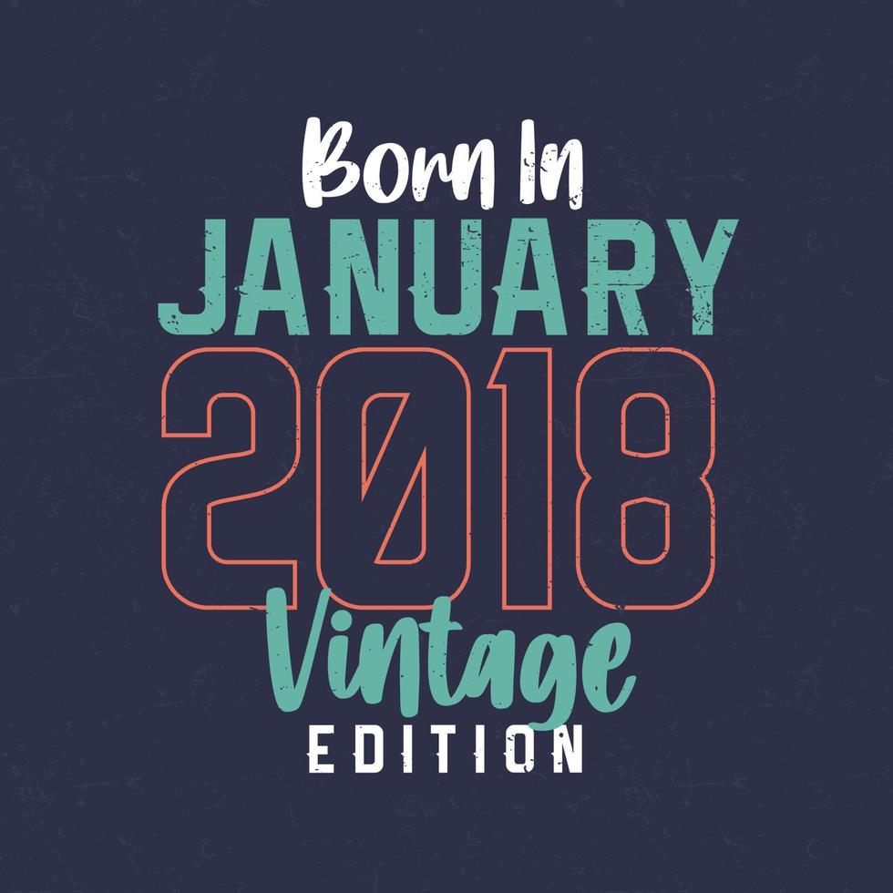 nascido em janeiro de 2018 edição vintage. t-shirt de aniversário vintage para os nascidos em janeiro de 2018 vetor