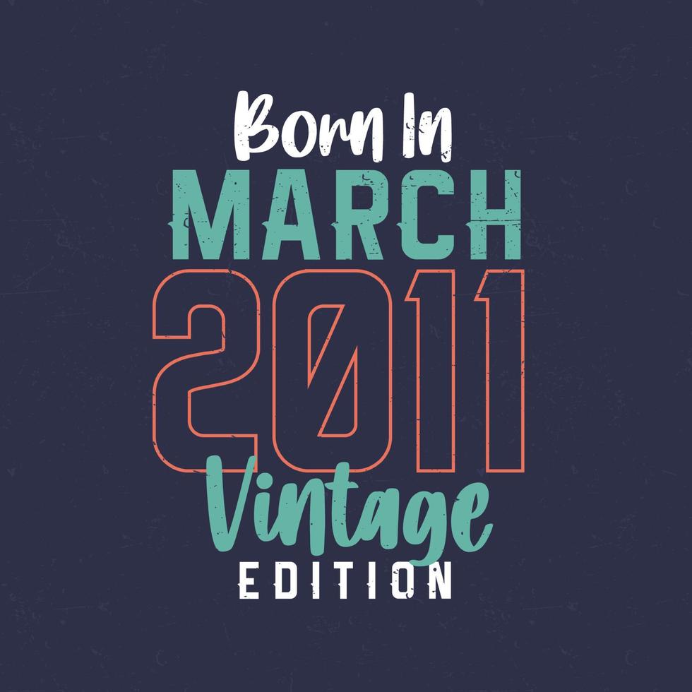 nascido em março de 2011 edição vintage. t-shirt de aniversário vintage para os nascidos em março de 2011 vetor