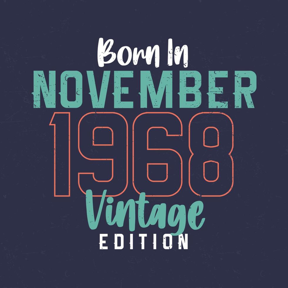 nascido em novembro de 1968 edição vintage. camiseta de aniversário vintage para os nascidos em novembro de 1968 vetor