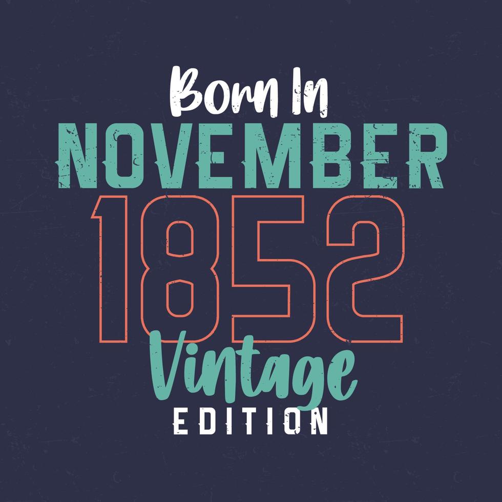 nascido em novembro de 1852 edição vintage. camiseta de aniversário vintage para os nascidos em novembro de 1852 vetor