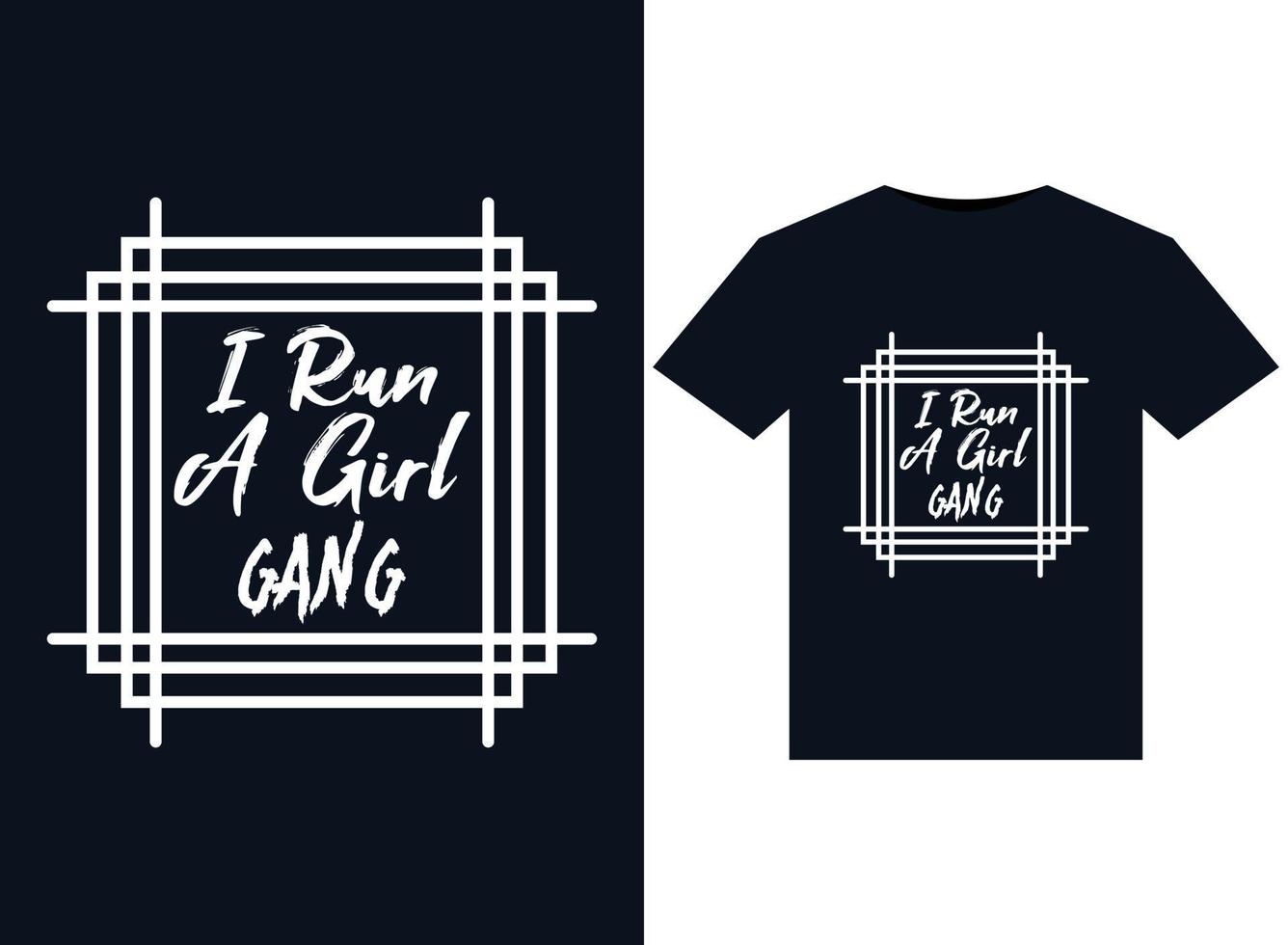 i run a girl gang ilustrações para design de camisetas prontas para impressão vetor