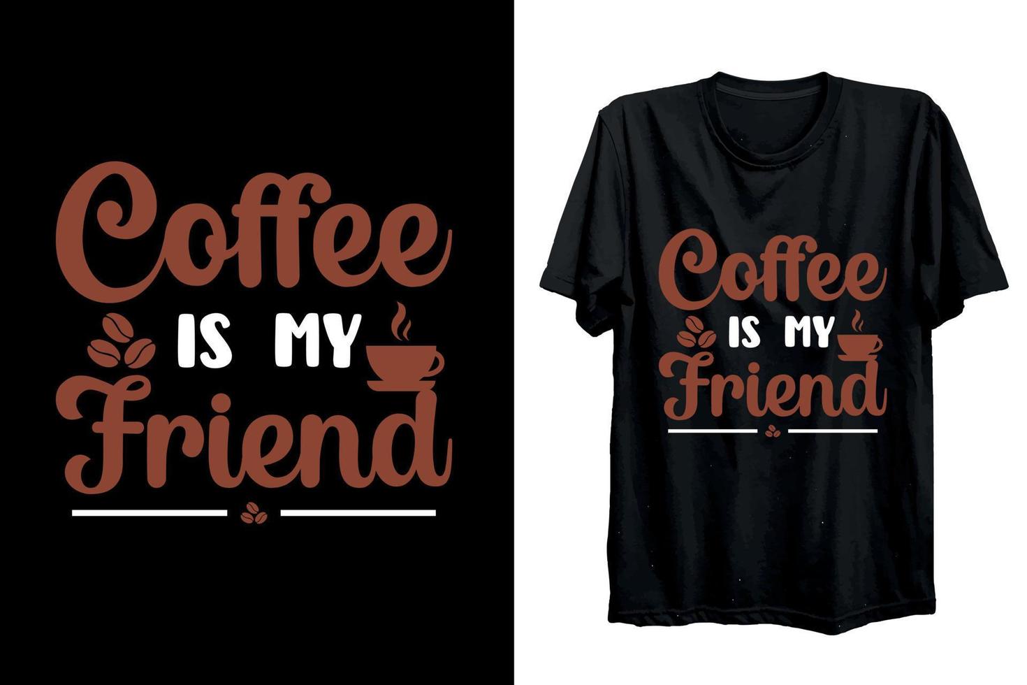citação engraçada de café para design de camiseta com grão de café. camisa do amante do café - o café é meu amigo. vetor