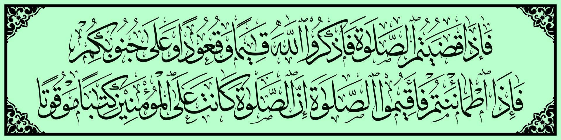 caligrafia árabe, al qur'an surah an nisa 103, traduzido a seguir, quando terminar sua oração, lembre-se de alá quando estiver de pé, quando se sentar e quando se deitar. então, quando você se sentir seguro, vetor
