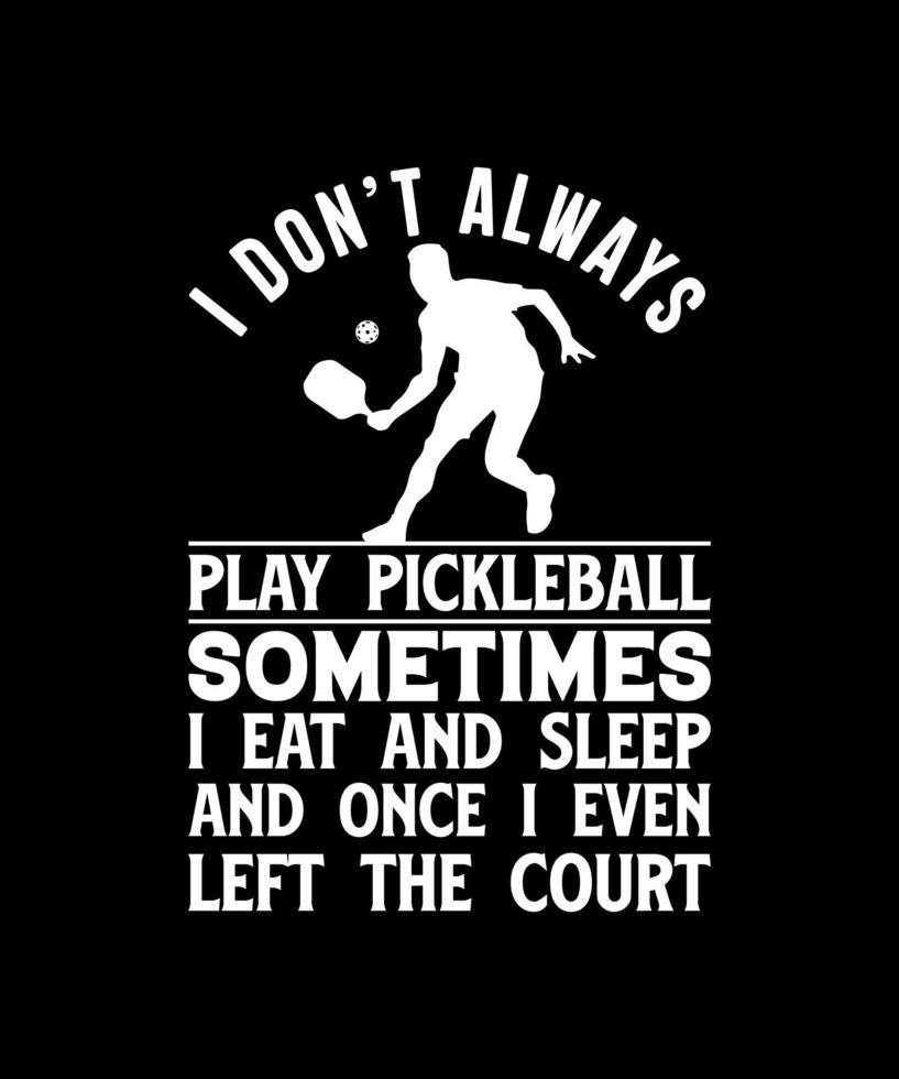 eu nem sempre jogo pickleball às vezes design de camiseta vetor