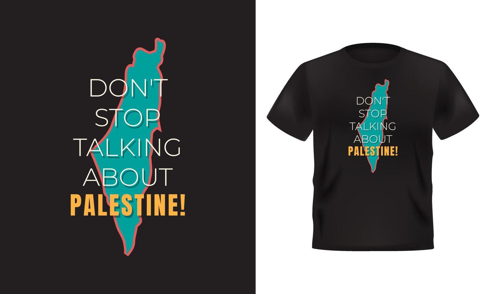 design de camiseta palestina. não pare de falar sobre a Palestina. ilustração vetorial vetor