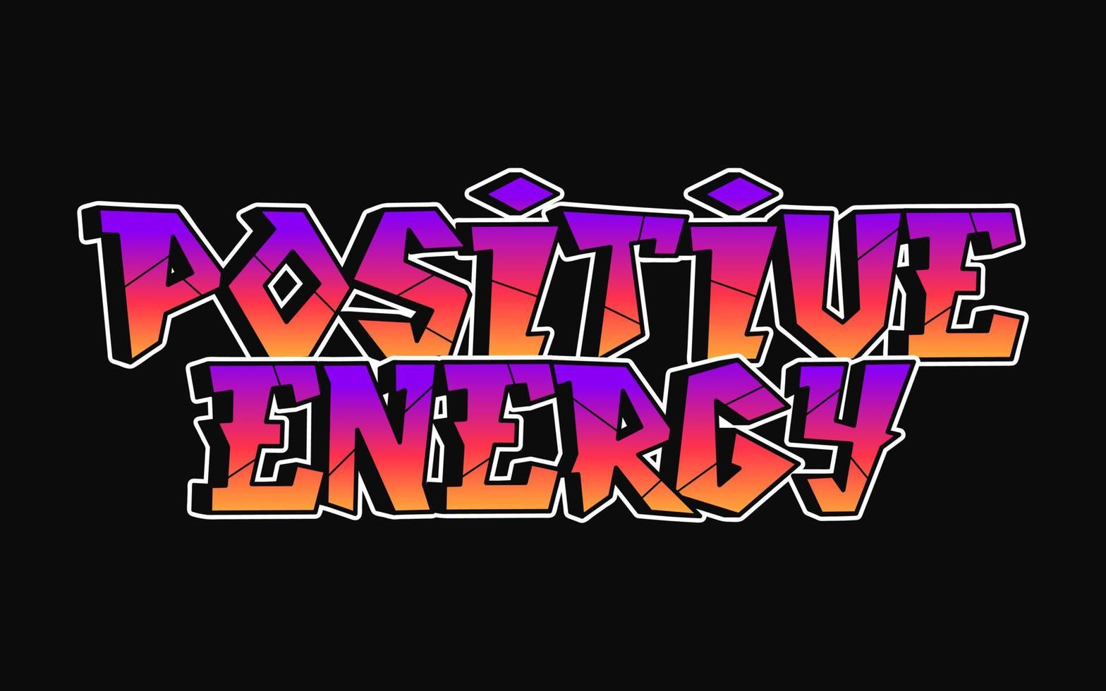 energia positiva palavra graffiti estilo letter.vector mão desenhada doodle ilustração do logotipo dos desenhos animados. letras engraçadas e legais de energia positiva, moda, impressão estilo grafite para camiseta, conceito de cartaz vetor